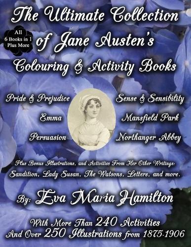 The Ultimate Collection of Jane Austen's Colouring and Activity Books: With More Than 240 Activities And Over 250 Illustrations from 1875-1906(7 Jane Austen's Colouring & Activity Books)