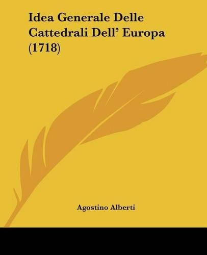 Idea Generale Delle Cattedrali Dell' Europa (1718): (Italian)