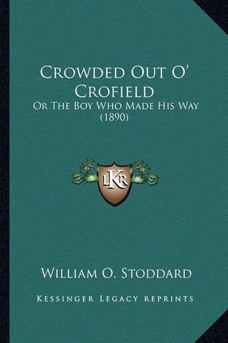 Crowded Out O' Crofield: Or The Boy Who Made His Way (1890)(English)