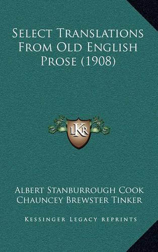 Select Translations from Old English Prose (1908): (English)