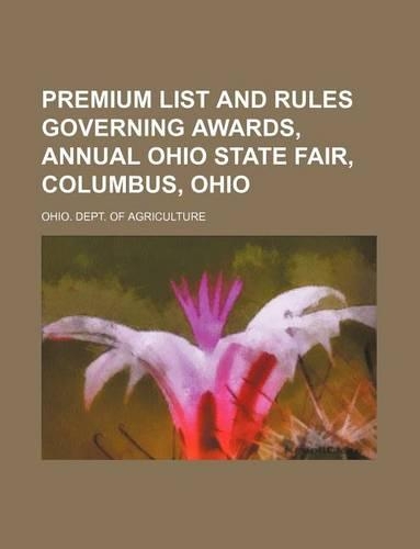 Premium List and Rules Governing Awards, Annual Ohio State Fair, Columbus, Ohio: (English)