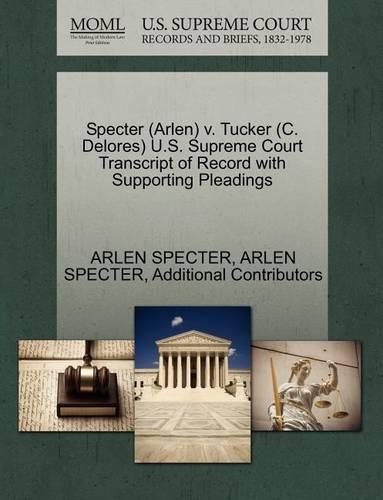 Specter (Arlen) V. Tucker (C. Delores) U.S. Supreme Court Transcript of Record with Supporting Pleadings