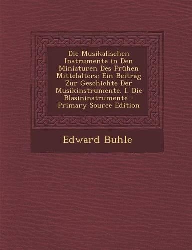 Die Musikalischen Instrumente in Den Miniaturen Des Fruhen Mittelalters