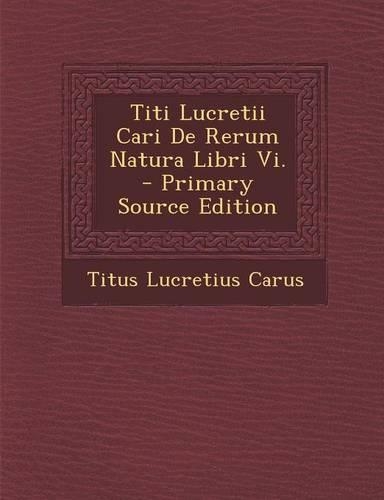Titi Lucretii Cari de Rerum Natura Libri VI.