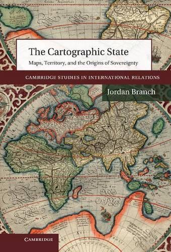 The Cartographic State: (Cambridge Studies in International Relations)