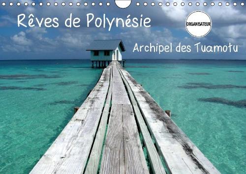Reves De Polynesie Archipel Des Tuamotu 2018: Atolls De Ahe Et Atoll De Tikehau; Perdez-Vous Dans La Magie Du Bleu...(Calvendo Places)