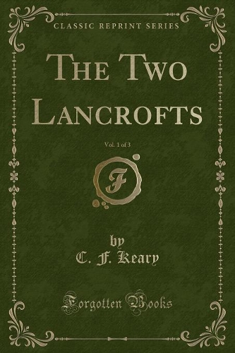 The Two Lancrofts, Vol. 1 of 3 (Classic Reprint)