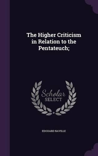 The Higher Criticism in Relation to the Pentateuch;