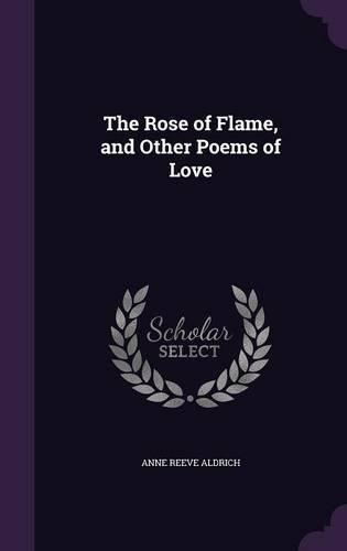 The Rose of Flame, and Other Poems of Love
