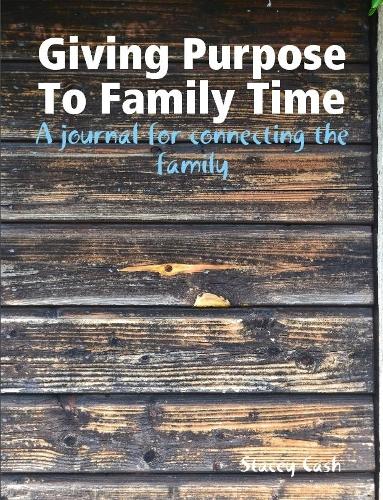 Giving Purpose To Family Time