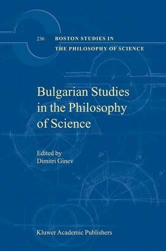 Bulgarian Studies in the Philosophy of Science: (236 Boston Studies in the Philosophy and History of Science)