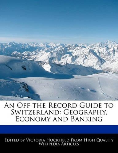 An Off the Record Guide to Switzerland