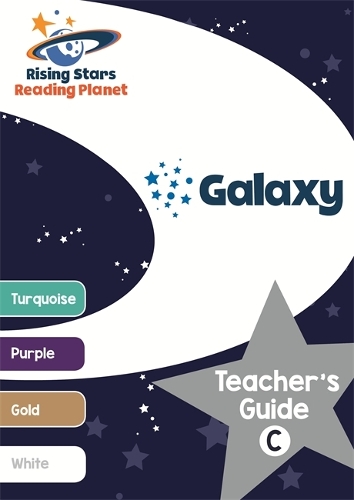 Reading Planet Galaxy Teacher's Guide C (Turquoise - White): (Rising Stars Reading Planet)