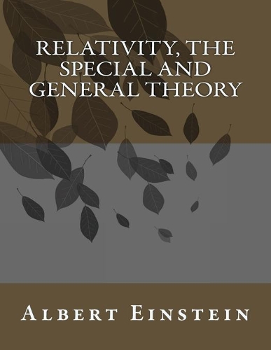 Relativity: The Special and General Theory(Classic Books)