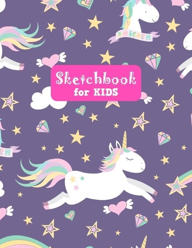 Sketchbook for Kids: Unicorn Pretty Unicorn Large Sketch Book for Drawing, Writing, Painting, Sketching, Doodling and Activity Book- Birthday and Christmas Gift Ideas fo