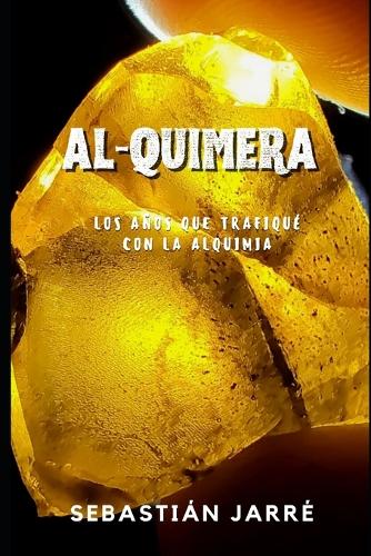 Al-Quimera: Historia de la alquimia moderna