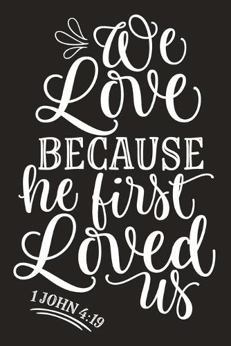 We Love Because He First Loved Us 1 John 4