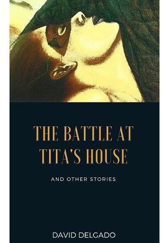 Battle at Tita's House: And Other Stories
