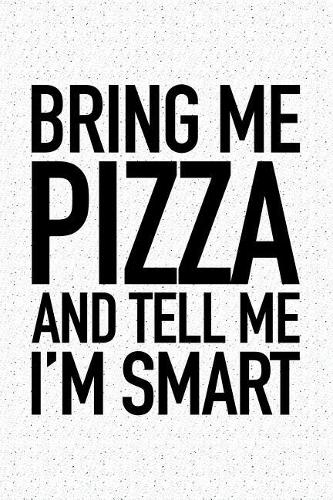 Bring Me Pizza and Tell Me I'm Smart