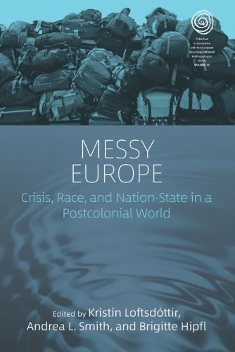 Messy Europe: Crisis, Race, and Nation-State in a Postcolonial World(Easa)