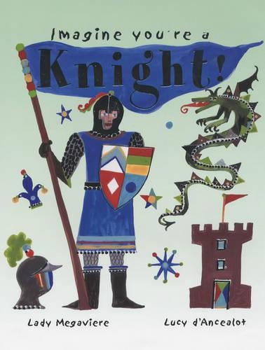 Knight!: (Imagine You're a... S.)