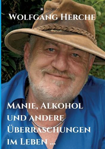 Manie, Alkohol und andere Überraschungen im Leben ...