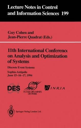 11th International Conference on Analysis and Optimization of Systems: Discrete Event Systems: Sophia-Antipolis, June 15-16-17, 1994(199 Lecture Notes in Control and Information Sciences)