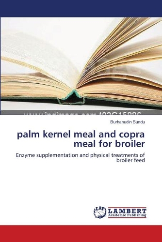 palm kernel meal and copra meal for broiler: (English)