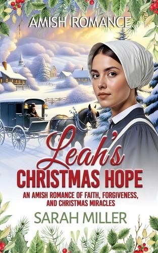 Leah's Christmas Hope: An Amish Romance of Faith, Forgiveness and Christmas miracles(2 An Amish Christmas in Faith's Creek)