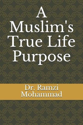 A Muslim's True Life Purpose