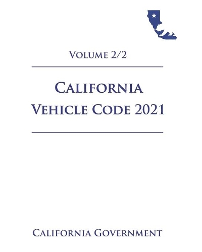 California Vehicle Code [VEH] 2021 Volume 2/2