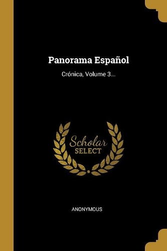Panorama Español: Crónica, Volume 3...