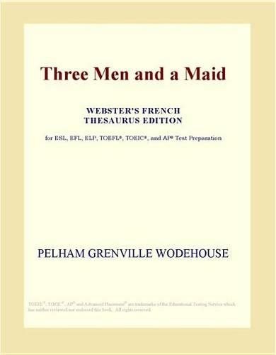 Three Men and a Maid (Webster's French Thesaurus Edition)