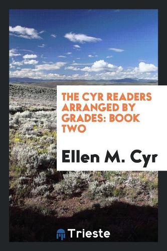 The Cyr Readers Arranged by Grades