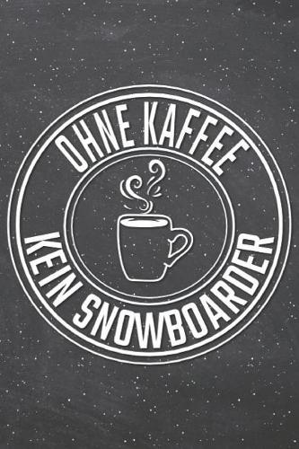 Ohne Kaffee Kein Snowboarder