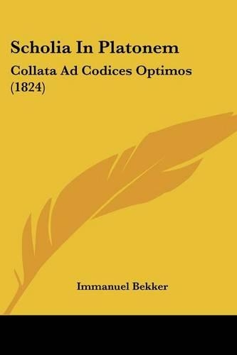 Scholia In Platonem: Collata Ad Codices Optimos (1824)(German)