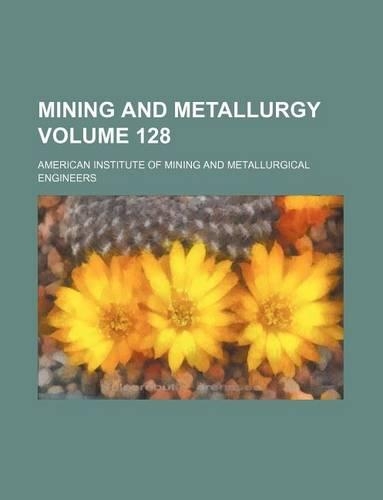 Mining and Metallurgy Volume 128