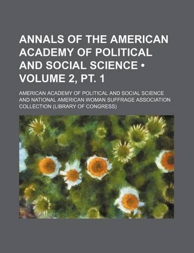Annals of the American Academy of Political and Social Science (Volume 2, PT. 1)