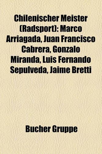 Chilenischer Meister (Radsport): Marco Arriagada, Juan Francisco Cabrera, Gonzalo Miranda, Luis Fernando Seplveda, Jaime Bretti(German)