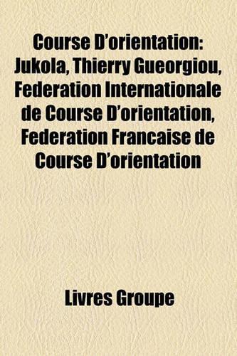 Course D'Orientation: Jukola, Thierry Gueorgiou, Fdration Internationale de Course D'Orientation, Fdration Franaise de Course D'Orientation(French)