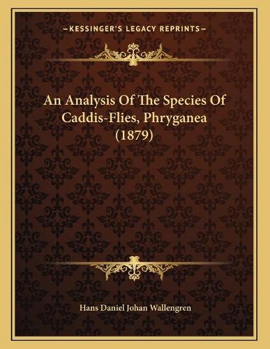 An Analysis Of The Species Of Caddis-Flies, Phryganea (1879)