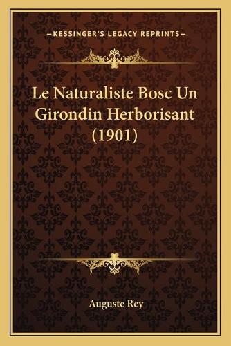 Le Naturaliste Bosc Un Girondin Herborisant (1901): (French)
