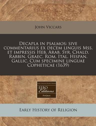 Decapla in Psalmos: Sive Commentarius Ex Decem Linguis Mss. Et Impressis Heb. Arab. Syr. Chald. Rabbin. Graec. ROM. Ital. Hispan. Gallic. Cum Specimine Linguae Cophetic(Latin)