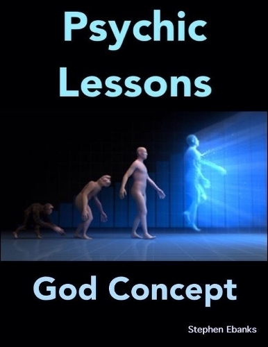 Psychic Lessons: God Concept