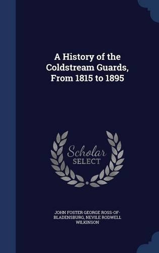 A History of the Coldstream Guards, from 1815 to 1895