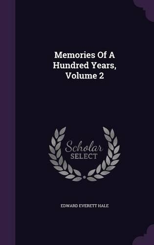 Memories Of A Hundred Years, Volume 2
