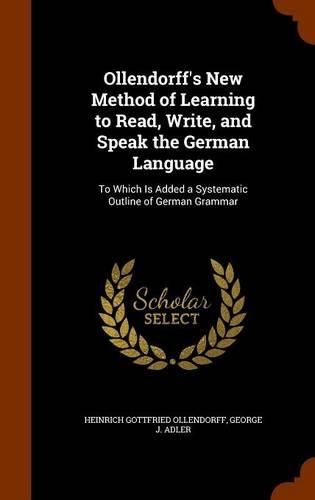 Ollendorff's New Method of Learning to Read, Write, and Speak the German Language