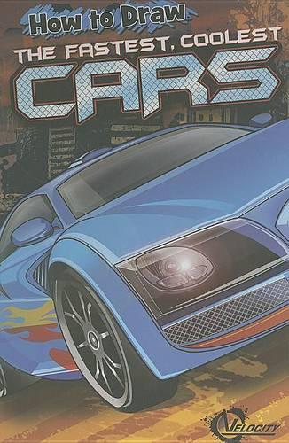 How to Draw the Fastest, Coolest Cars: (Drawing)