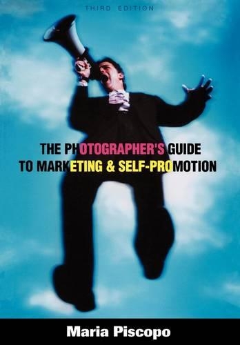 The Photographer's Guide to Marketing and Self-promotion