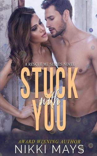 Stuck with You: (3 A Rescue Me Series Novel)